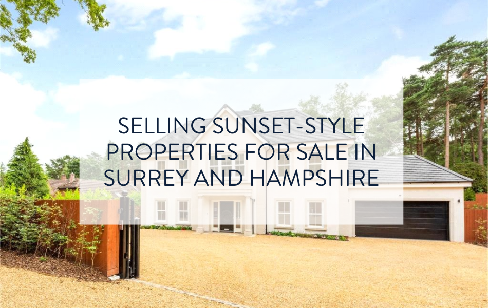Selling Sunset-style properties for sale in Surrey and Hampshire